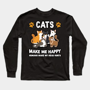 Cats Make Me Happy Humans Make My Head Hurts Long Sleeve T-Shirt